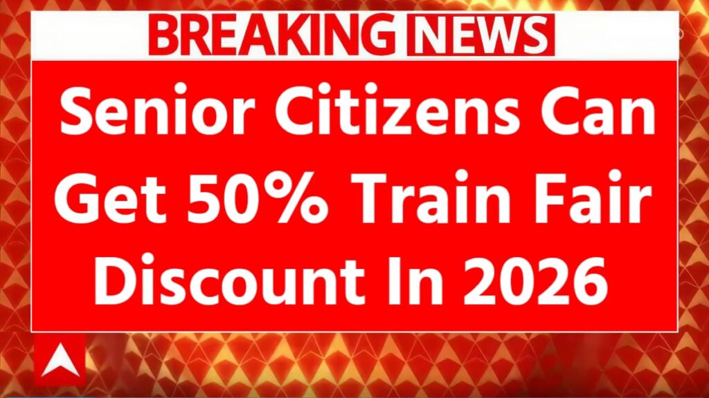 Senior Citizens to Get 50% Train Fare Discount